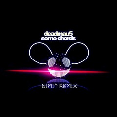 Deadmau5,Dillon Francis - Some Chords (Nimit Remix)[FREE DOWNLOAD]
