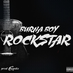 Burna Boy - Rockstar (prod By Chopstix)