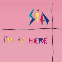 Sia -I'm in here. Cover by me.