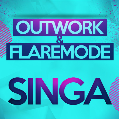 Outwork & Flaremode - Singa (Original)