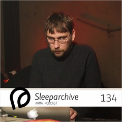 ARMA PODCAST 134: Sleeparchive — live @ Manufactura