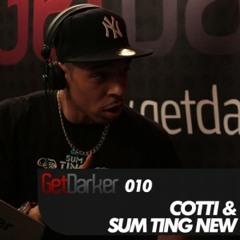 Cotti & Sum Ting New Crew - GetDarkerTV 010 [May 2009]