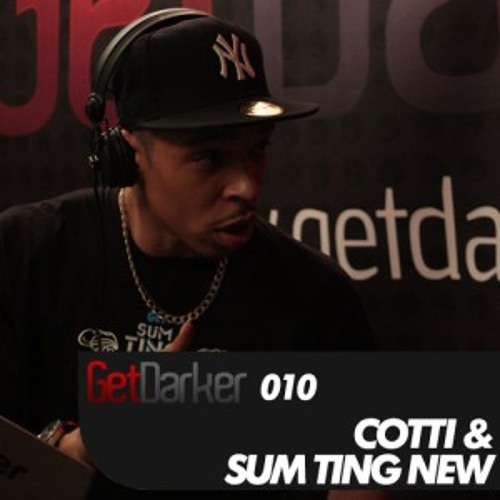 Cotti & Sum Ting New Crew - GetDarkerTV 010 [May 2009]