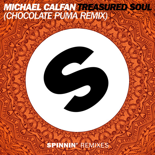 Stream Michael Calfan - Treasured Soul (Chocolate Puma Remix) [Danny Howard  Rip] by Spinnin' Records | Listen online for free on SoundCloud
