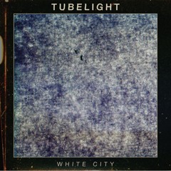 Tubelight - White City (radio edit)