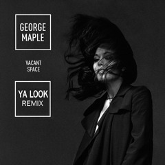 George Maple - Vacant Space (Ya Look Remix)