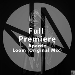 Full Premiere: Aparde - Loom (Original Mix)