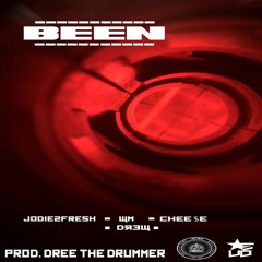 BEEN(freestyle)JODIE2FRESH, WM, DREW, CHEE$E