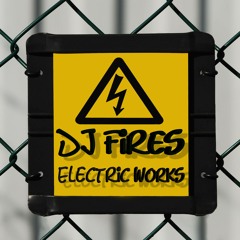 DJ FIRES - ELECTRIC WORKS PREVIA
