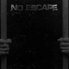 No Escape -(not mastered)- k1rOuX