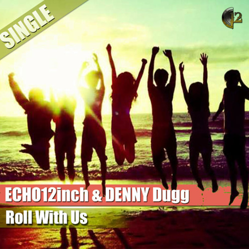 Echo12inch & Denny Dugg - Roll With Us(Drummatic Mix)