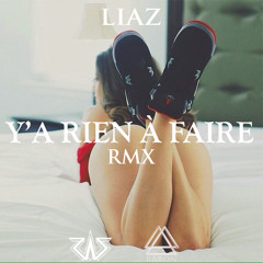 LIAZ - Y'a Rien À Faire (Remix)