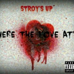 Stroy's Up - Where The Love At?