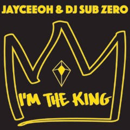 Jayceeoh & DJ Sub Zero - I'm The King (Original Mix)
