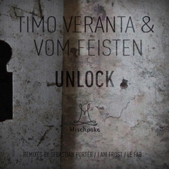 Timo Veranta & Vom Feisten - Unlock (Sebastian Porter Remix) Preview