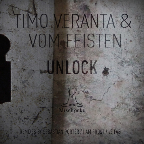 Timo Veranta & Vom Feisten - Unlock (Sebastian Porter Remix) Preview