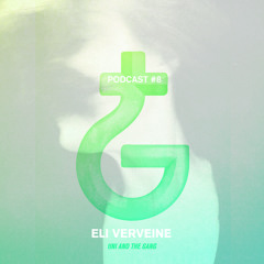 tINI and the gang podcast 08 pres. ELI VERVEINE