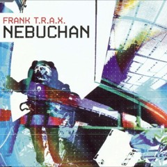 Frank T.R.A.X. - Nebuchan (LTM Remix)