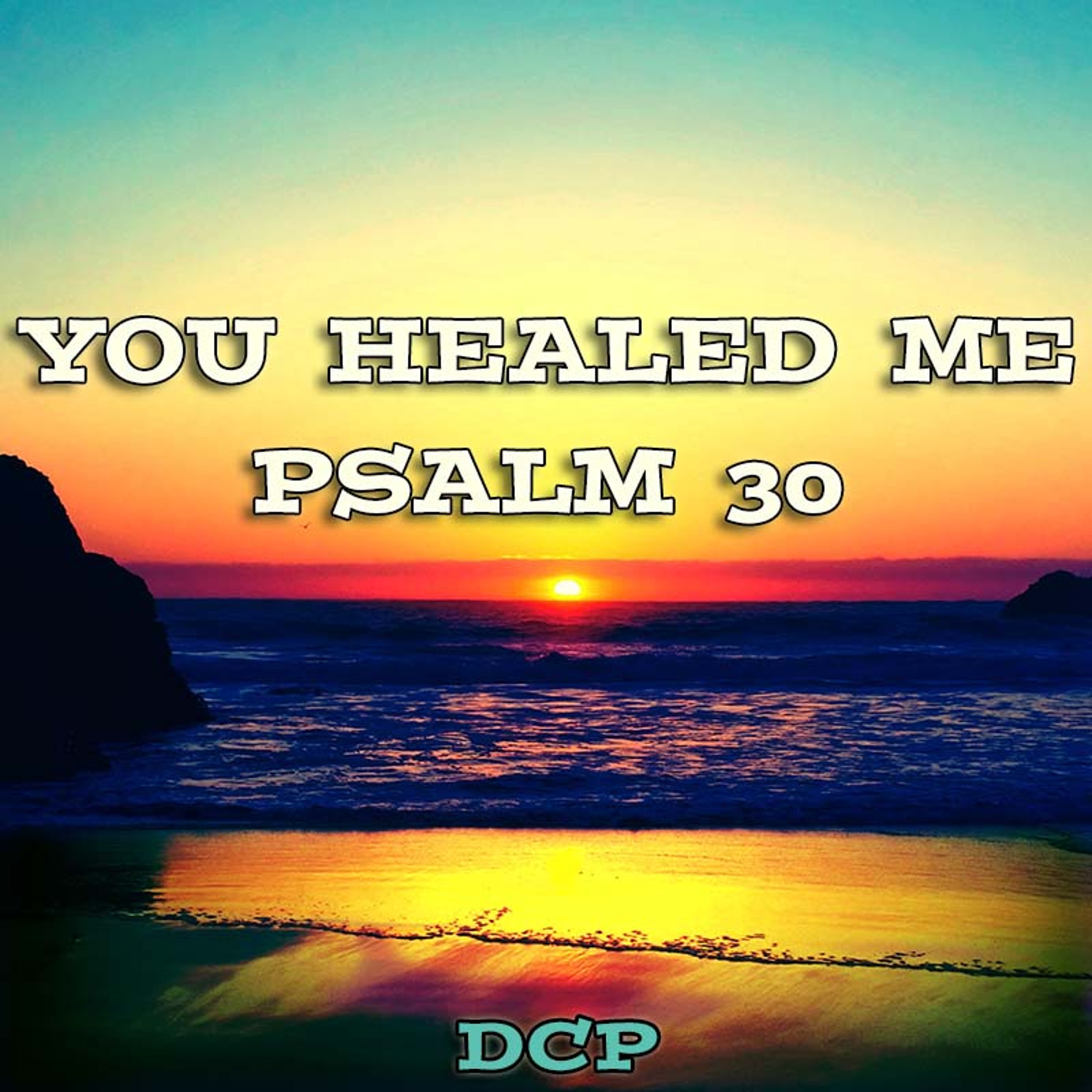 YOU HEALED ME - PSALM 30 - DCP episode artwork
