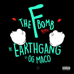 EarthGang - The F Bomb (Remix) (feat. OG Maco)