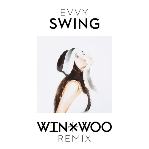 EVVY - Swing (Win and Woo Remix)
