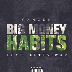 CANCUN - REMYBOYZ - BIG MONEY HABITS