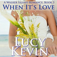 When It's Love: A Walker Island Romance, Book 3 by Lucy Kevin, Narrated by Eva Kaminsky