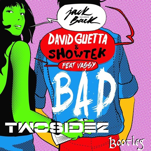 David Guetta & Showtek Feat Vassy - BAD (Twosidez Bootleg)