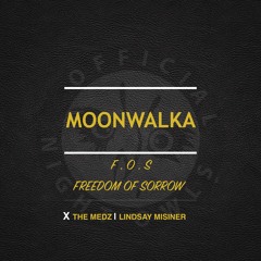F.O.S (freedom Of Sorrow)- Moonwalka X The Medz X Lindsay Misiner (Prod. by Kirk Ovie)