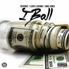 Revenue - I Ball (feat. Lucky Luciano & Mike Jones)