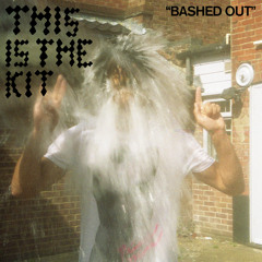 This Is The Kit: "Bashed Out" single