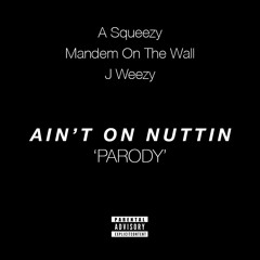 Aint On Nothing Parody