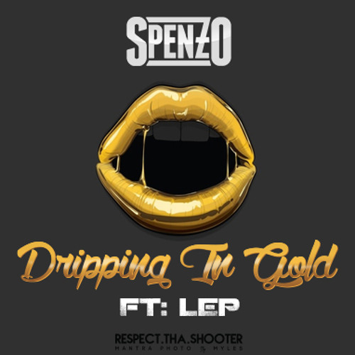 Spenzo - Dripping In Gold ft. LEP Bogus Boys by aintuspenzo