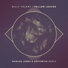 Billy Talent - Fallen Leaves (Marcus James & Aesthetik Remix)