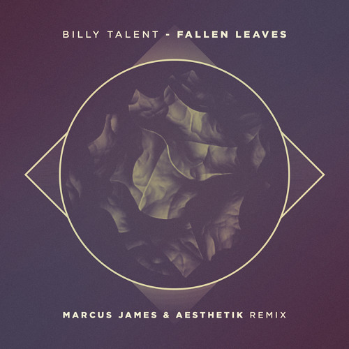 Billy Talent - Fallen Leaves (Marcus James & Aesthetik Remix)