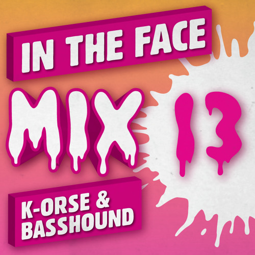 K-Orse & Basshound - In The Face Mix #013