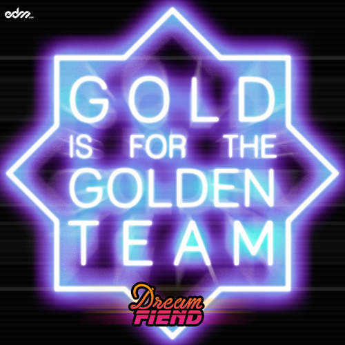 Gold Is For The Golden Team - Be Together (Dream Fiend Remix) [EDM.com Exclusive]