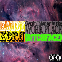 KANDY K3RN - Gettin Money in the Workplace (Explicit Version)
