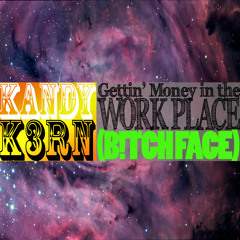 KANDY K3RN - Gettin Money in the Workplace (Clean Version)