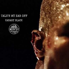 TALK'N MY EARS OFF - KANARY BLACK