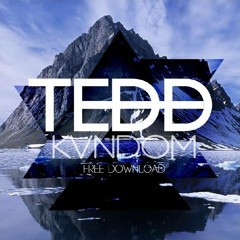 TEDD - Kvndom (Original Mix) FREE DL