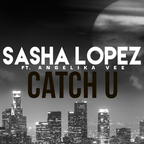 Sasha Lopez - Catch U ft Angelika Vee (Extended Club Mix)