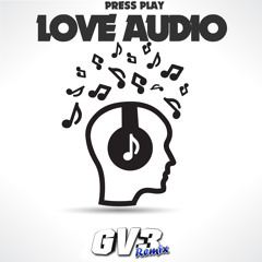FREE REMIX | Press Play - Love Audio (GV3 Remix)