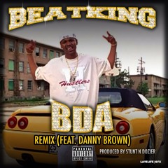 Beat King x Danny Brown - BDA(Remix) prod by Stunt N Dozier