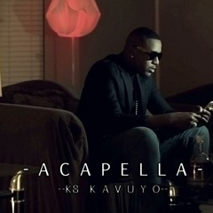 K8 Kavuyo - Acapella (Official Audio)