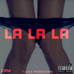 CRM - La La La Engineered by (TYGERXWINSTON)