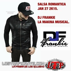Salsa Romantica - Jan 27 2K15 DjFrankie La Makina Musical(Ltp).