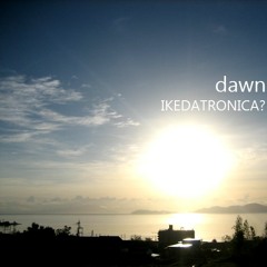 dawn - IKEDATRONICA?