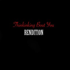 Thinking bout You - Rendition (Prod. Mannywellz)