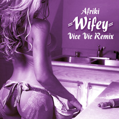 Afriki - Wifey (Vice Vic Remix)